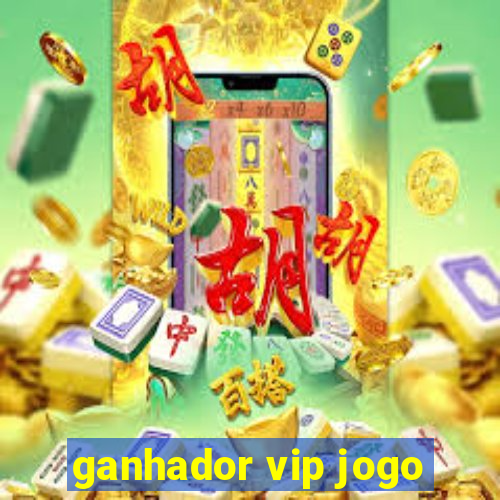 ganhador vip jogo